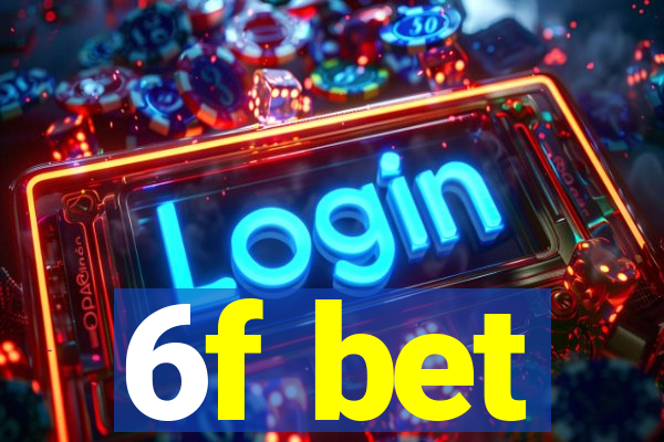 6f bet